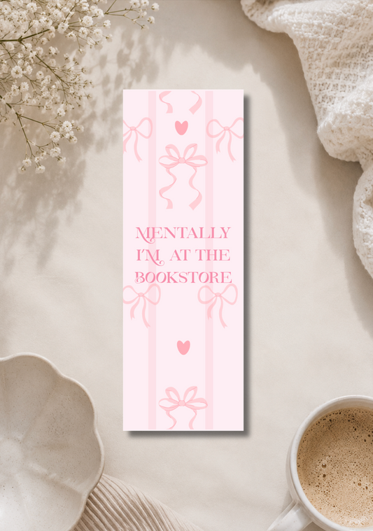 Mentally im at the Bookstore - Bookmark