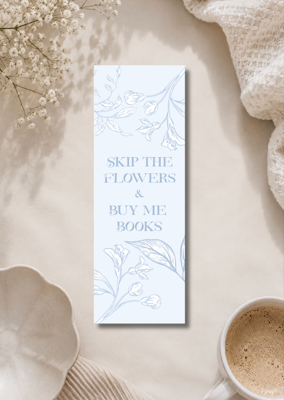 Skip the Flowers & Buy me Books - Bookmark