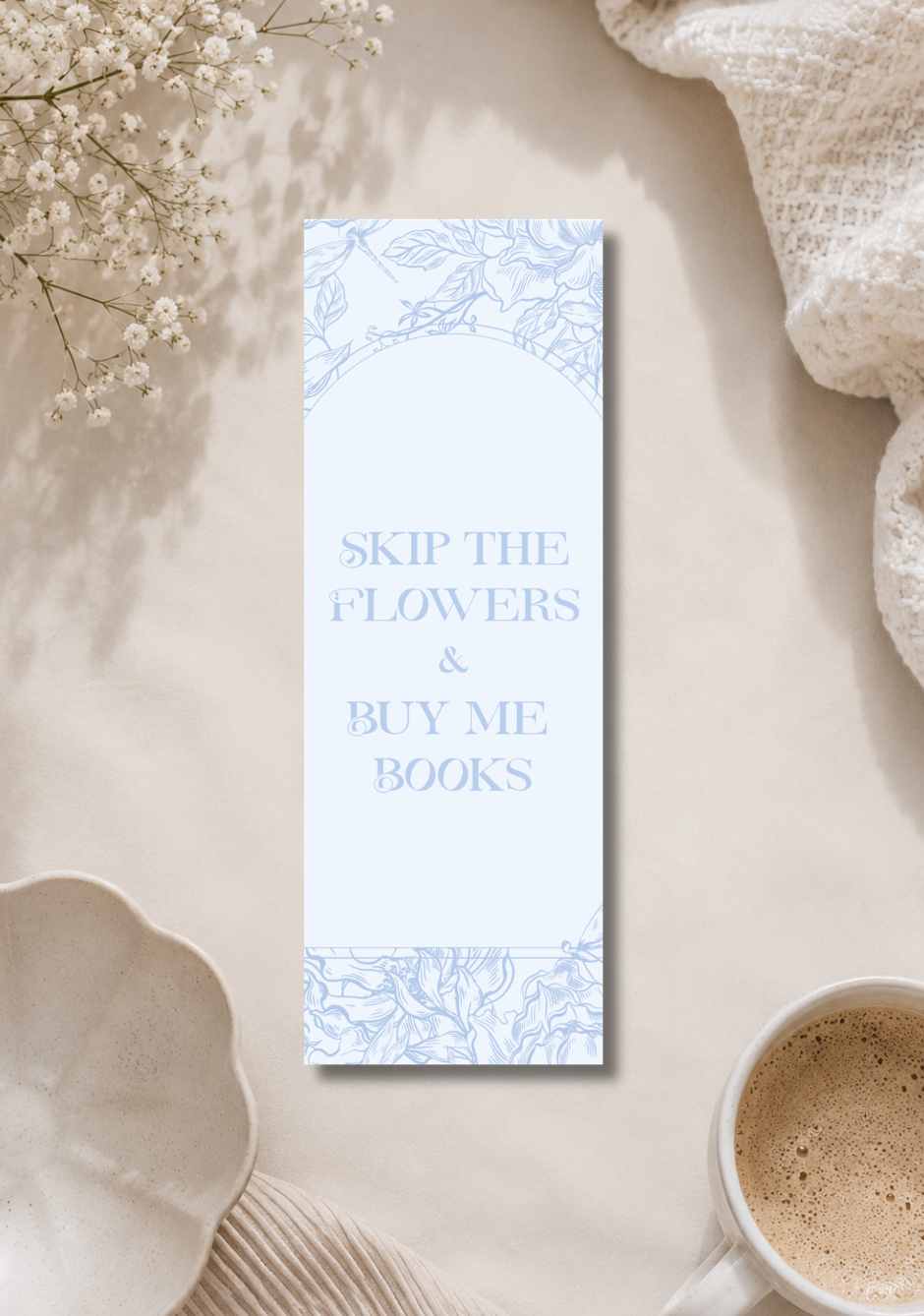 Skip the Flowers & Buy me Books - Bookmark